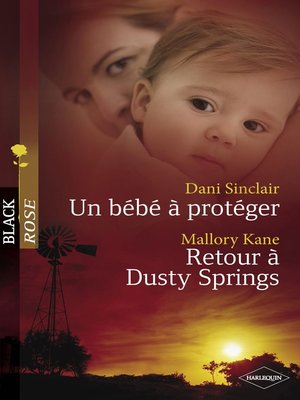 cover image of Un bébé à protéger--Retour à Dusty Springs (Harlequin Black Rose)